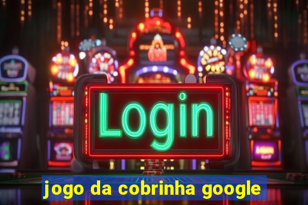 jogo da cobrinha google